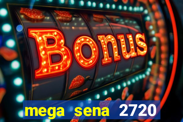 mega sena 2720 giga sena